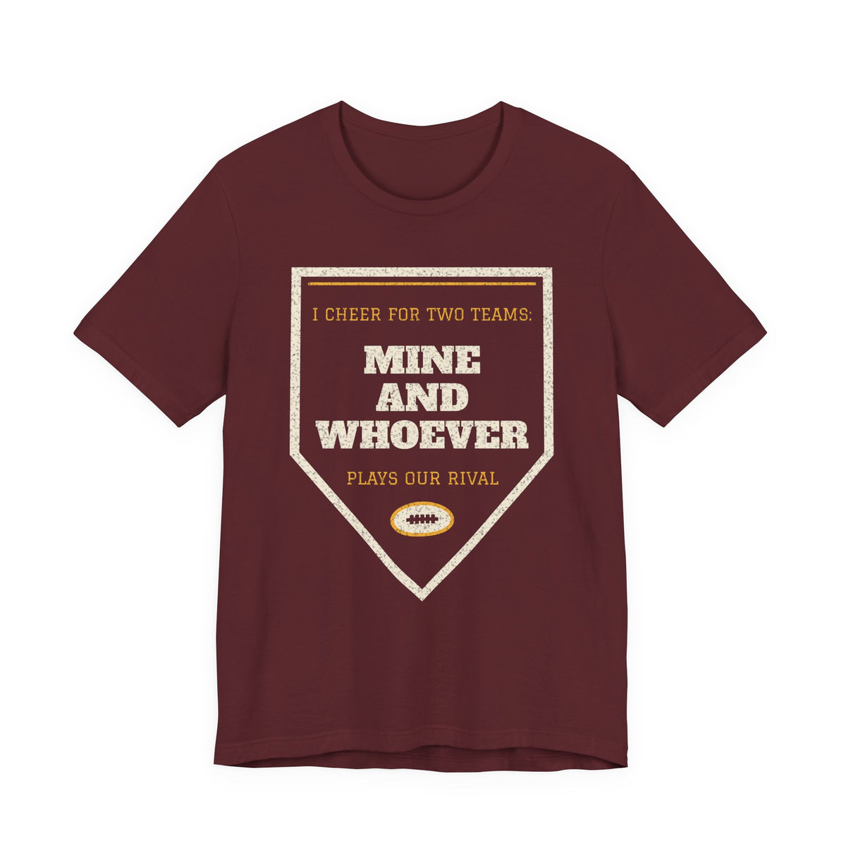 Funny college T-shirt, maroon, front triangle graphic with “Mine and Whoever”