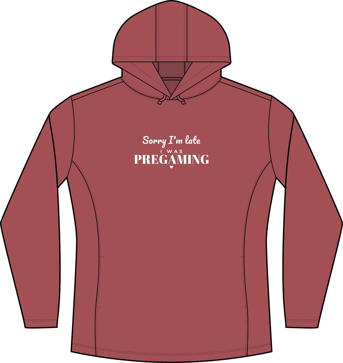 Women's deep red heather hoodie with 'Sorry I'm late was pregaming' front print