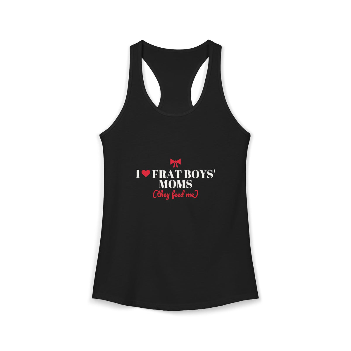 Black racerback tank top with 'I ♥ FRAT BOYS' MOMS' graphic