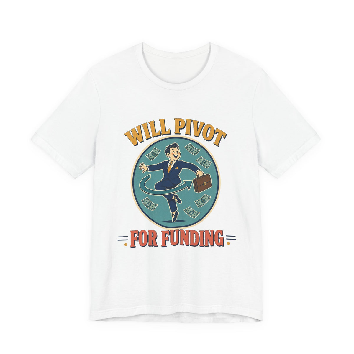 White graphic crew-neck T-shirt with "WILL PIVOT FOR FUNDING" front print.