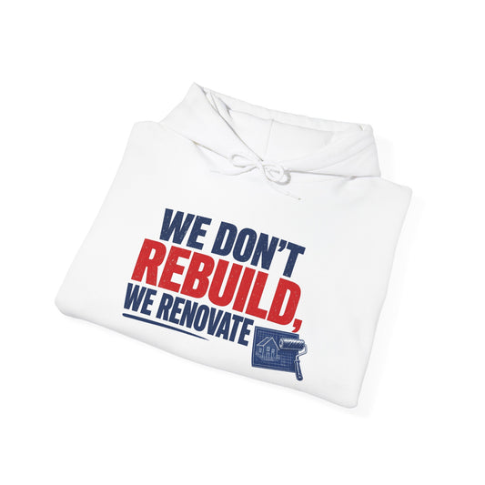 White folded hoodie with drawstring hood and 'We Don't Rebuild, We Renovate' front print