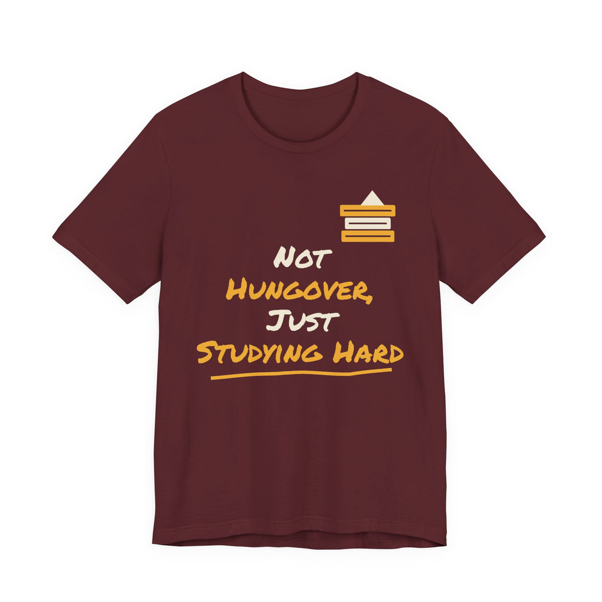 Maroon graphic T-shirt with “Not hungover, just studying hard” and books icon.