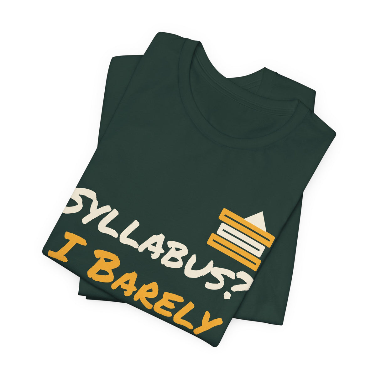 Forest green t-shirt with diagonal 'SYLLABUS? I BARELY KNOW HER' stacked-books graphic