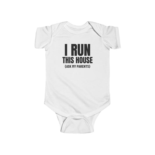 I Run This House (Ask My Parents) Funny Baby Onesie