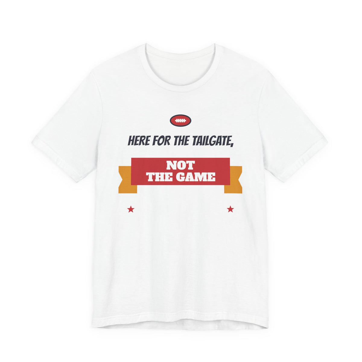White crewneck T-shirt with “Here for the Tailgate, Not the Game” graphic