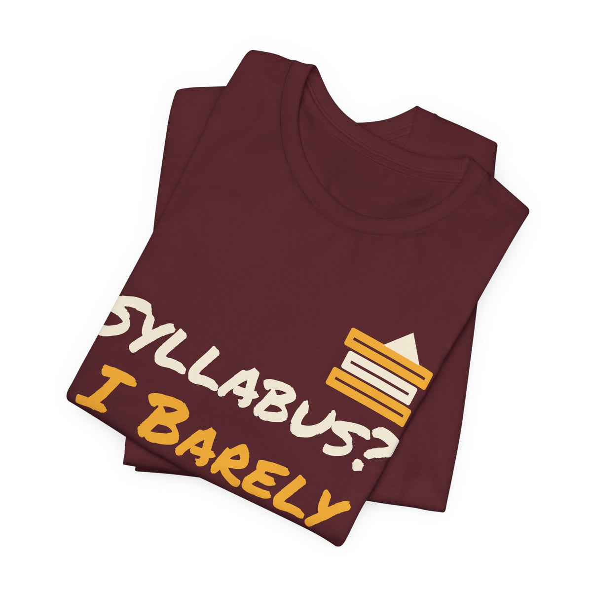 Maroon graphic T-shirt with 'SYLLABUS? I BARELY KNOW HER' text