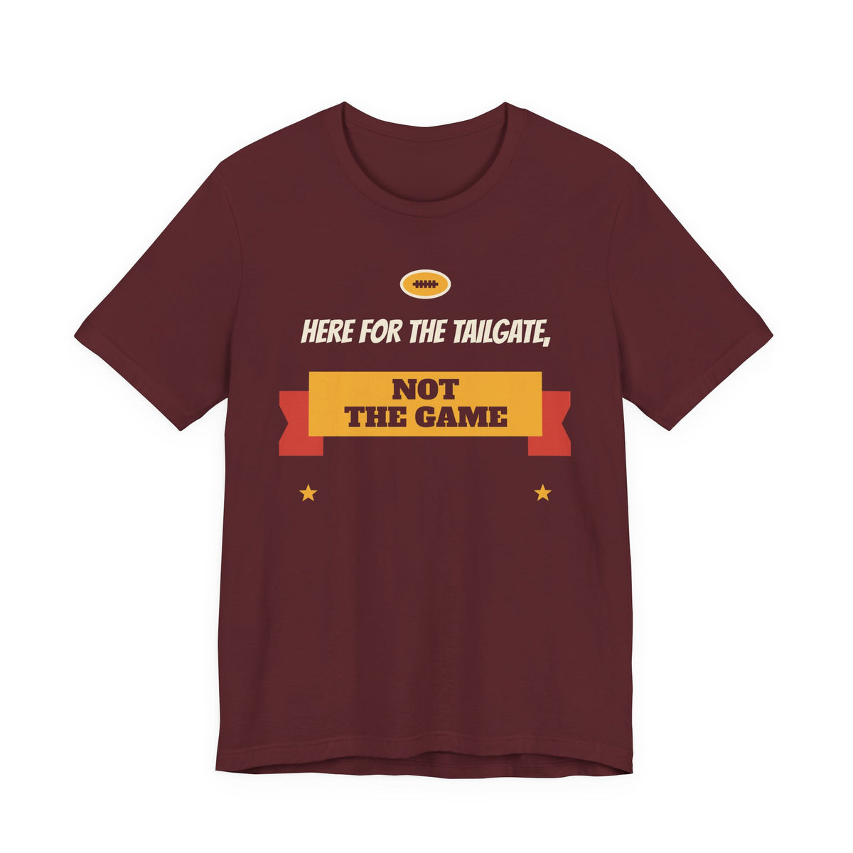 Maroon crewneck T-shirt with “Here for the Tailgate, Not the Game” graphic