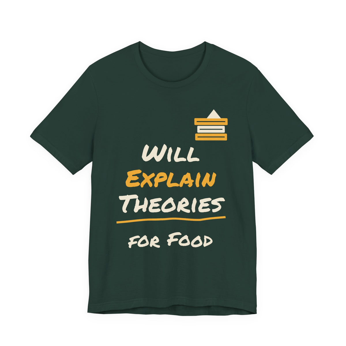 Forest green crew-neck T-shirt with “Will Explain Theories for Food” graphic