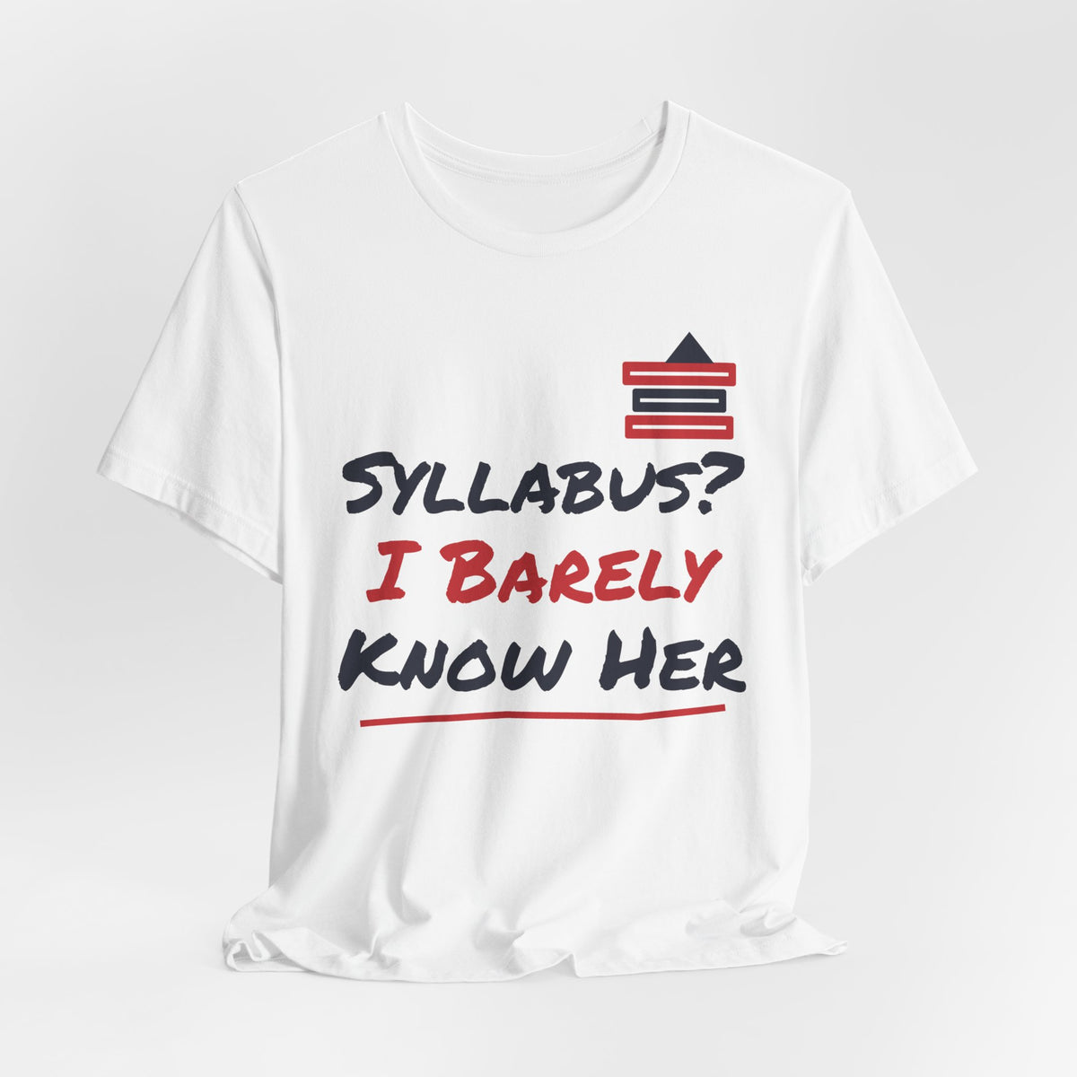 White college t-shirt with stacked-books print reading 'SYLLABUS? I BARELY KNOW HER'