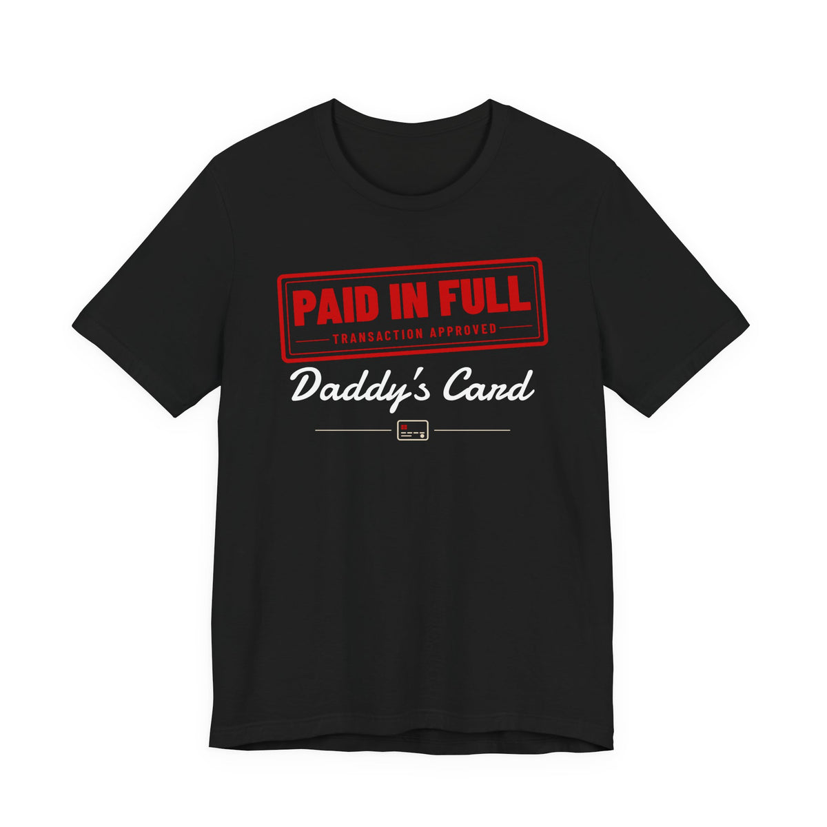 Black graphic T-shirt with red “PAID IN FULL” badge and “Daddy’s Card” script