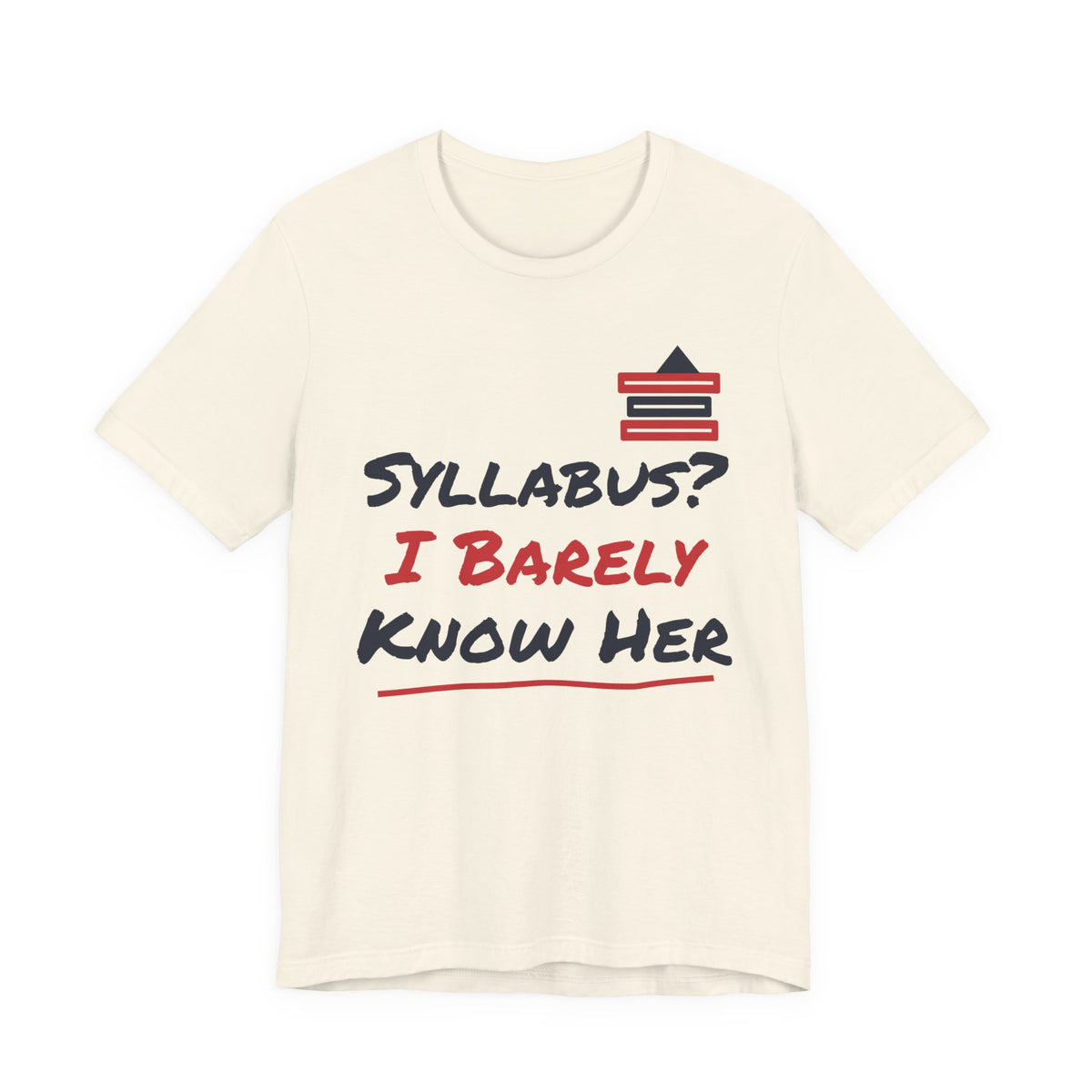 Cream t-shirt with “Syllabus? I Barely Know Her” graphic and red book icon