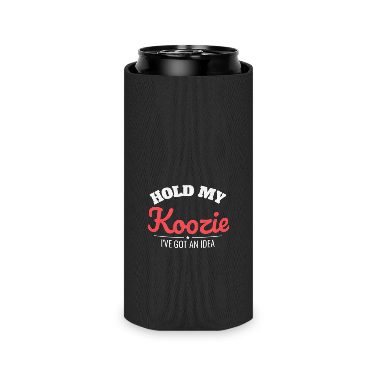 Black can koozie with silver can and 'HOLD MY Koozie' logo plus 'I'VE GOT AN IDEA'