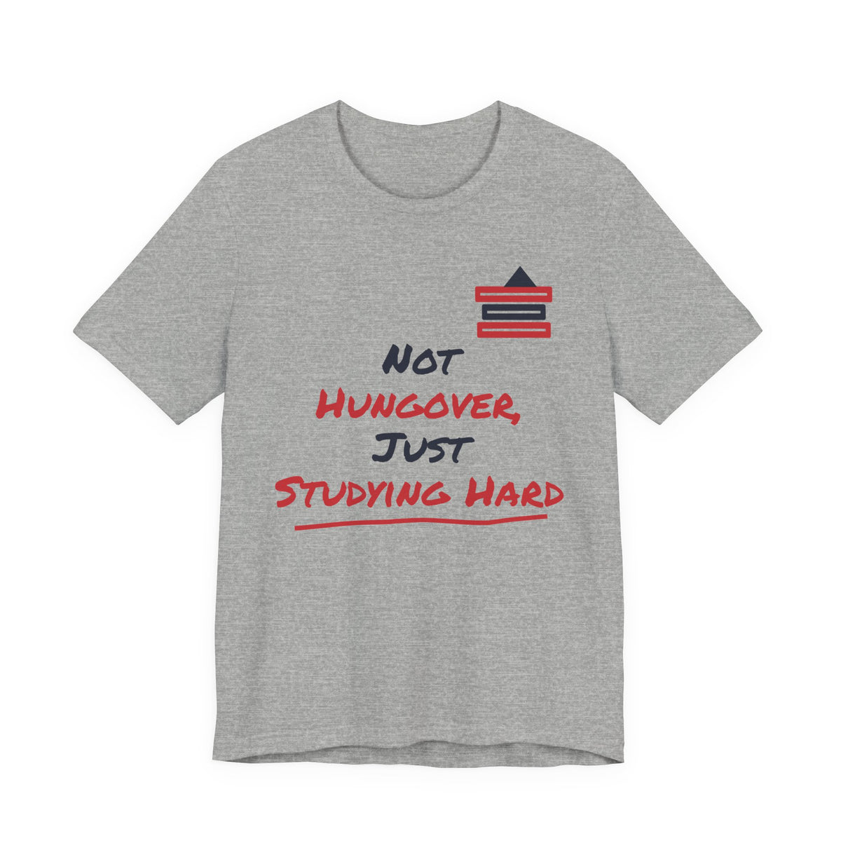 Athletic heather gray graphic T-shirt with “Not hungover, just studying hard” and books icon.