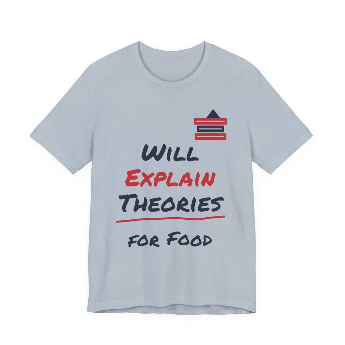 Light blue crew-neck T-shirt with “Will Explain Theories for Food” graphic
