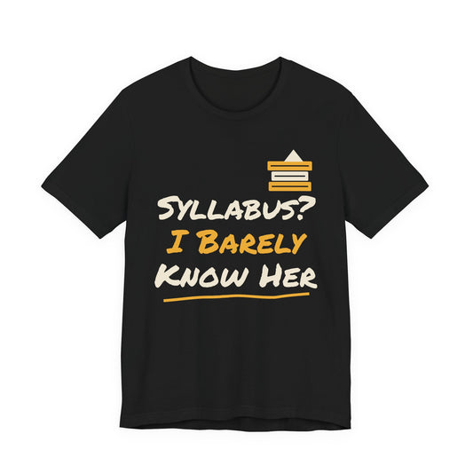 Black crew-neck T-shirt with “Syllabus? I Barely Know Her” graphic and book icon