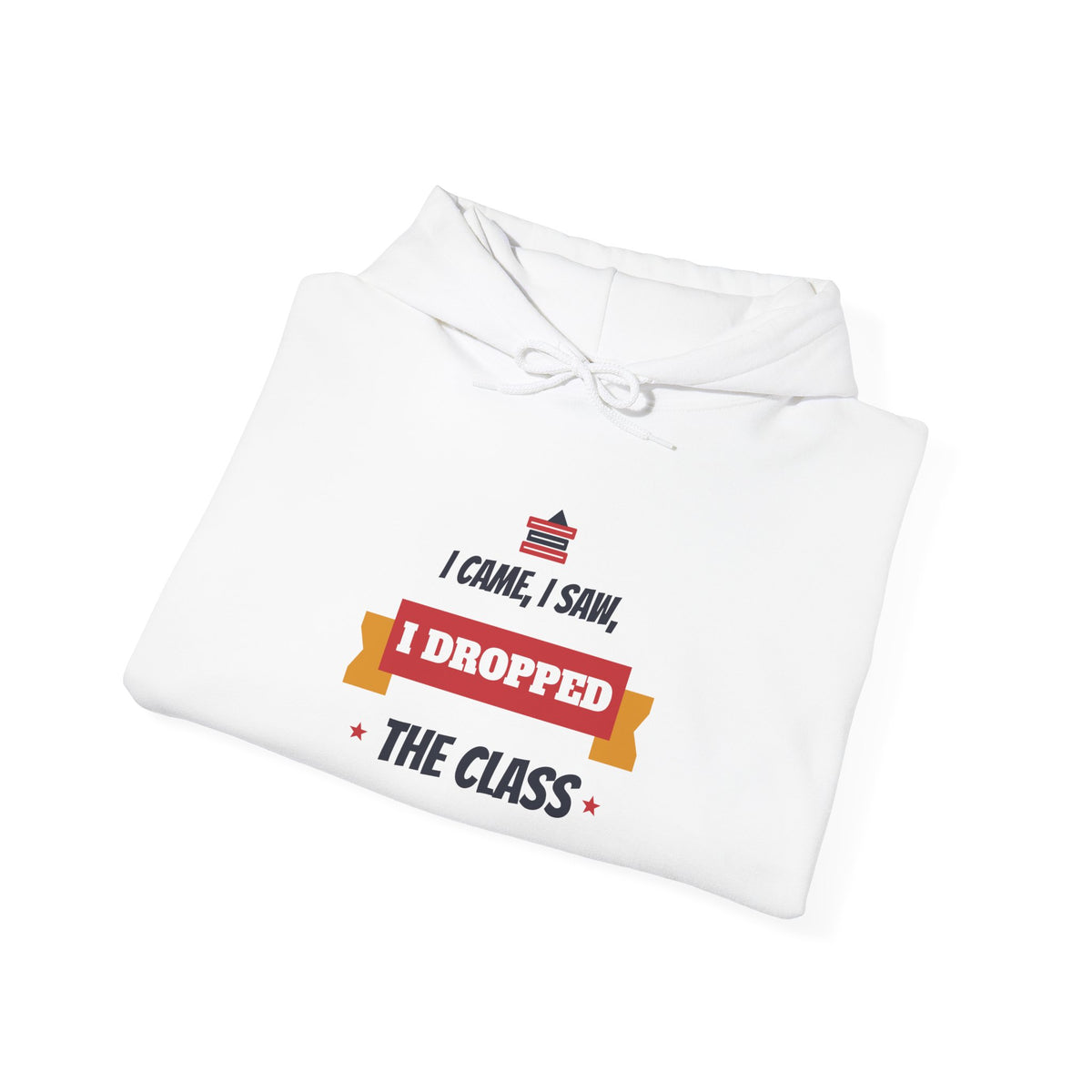 White hoodie with hood drawstrings and 'I Dropped the Class' graphic