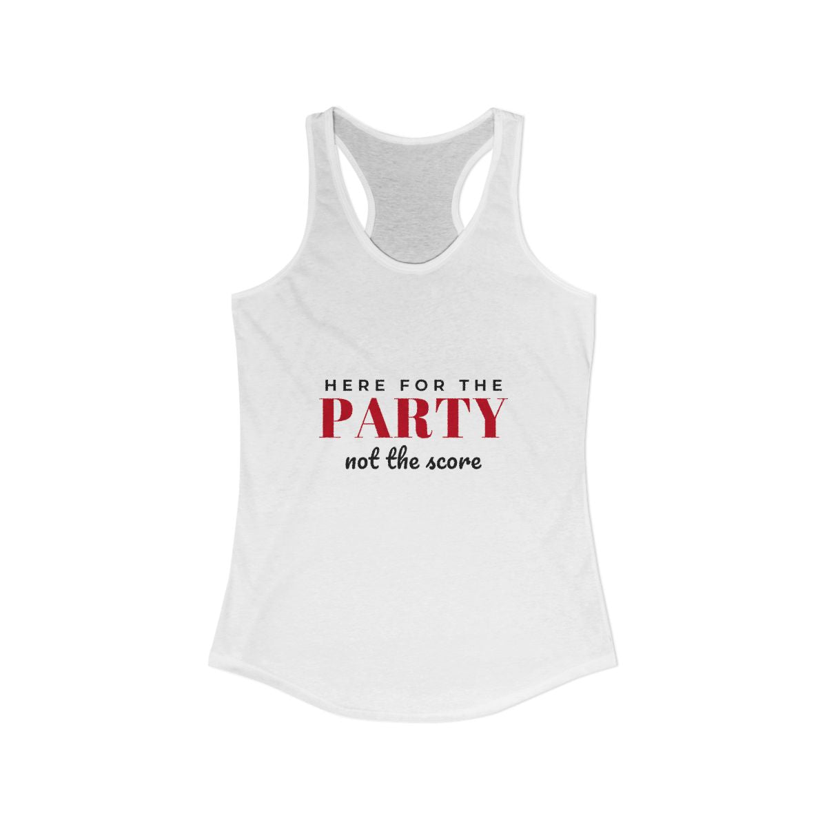 Here for the Party, Not the Score Racerback Tank