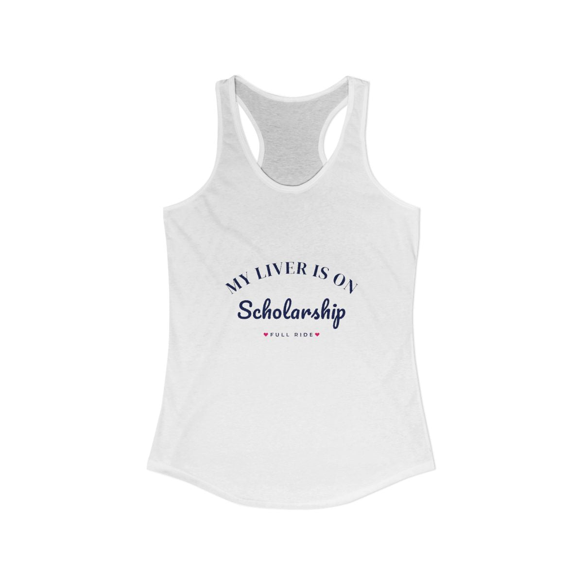 My Liver Is on Scholarship Racerback Tank