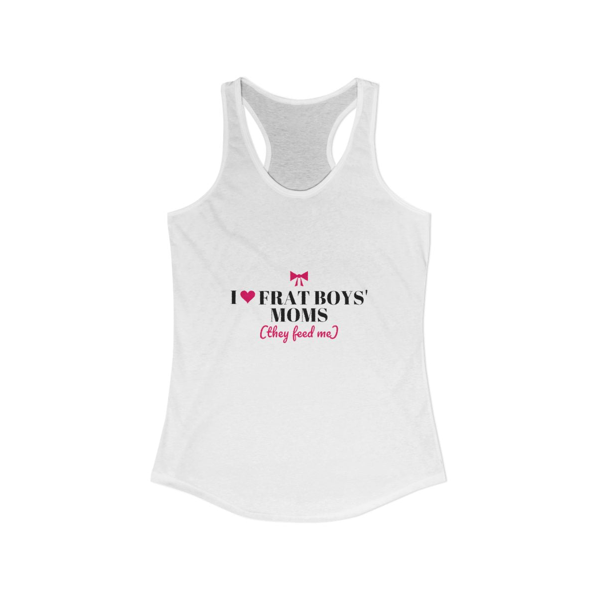I Heart Frat Boys' Moms (They Feed Me) Racerback Tank