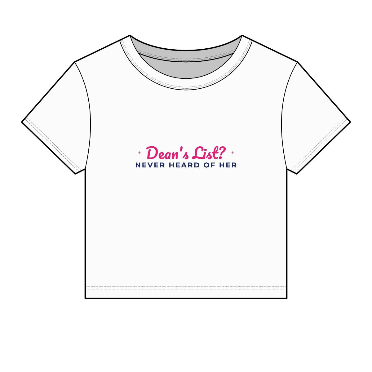 Dean's List? Never Heard of Her Crop Top