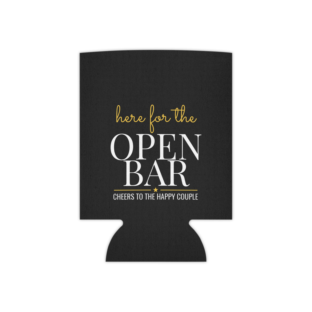 Black can koozie with "Here for the OPEN BAR" text and side cutout.