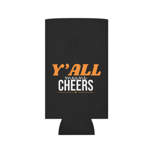 Black can koozie with orange Y’ALL and white means CHEERS text