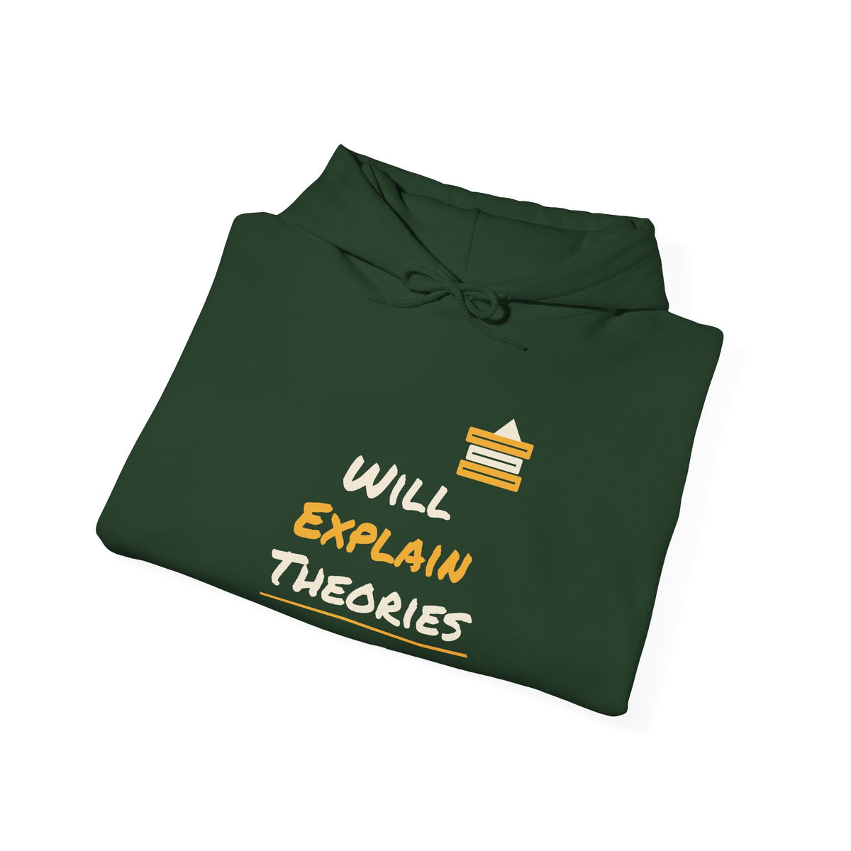 Forest green hoodie with “Will Explain Theories” graphic on chest