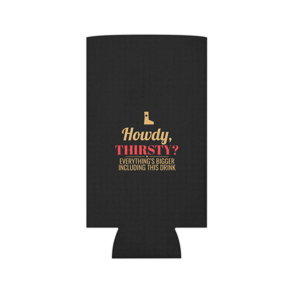 Black koozie front with "Howdy, Thirsty?" bottle icon and slogan