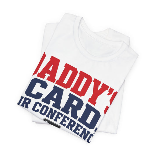 White folded T-shirt showing 'Daddy's Card, Our Conference' front print