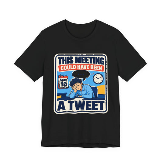 Black crewneck graphic T-shirt with “THIS MEETING COULD HAVE BEEN A TWEET” design