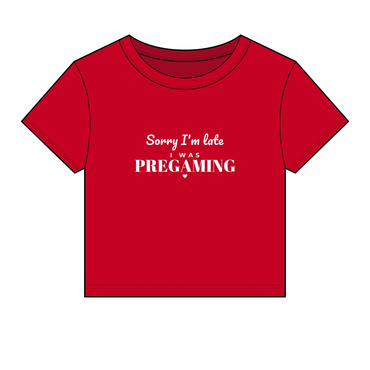 Red crop top with white slogan 'Sorry I'm late was PREGAMING'