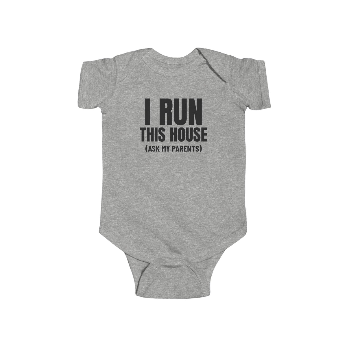 I Run This House (Ask My Parents) Funny Baby Onesie