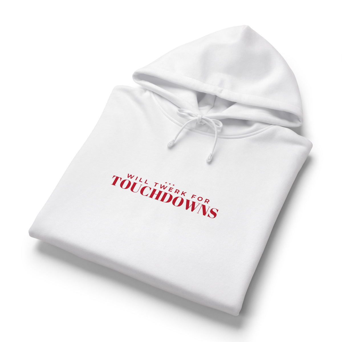 Women's white hoodie front with red "Will Twerk for Touchdowns" text and drawstring hood