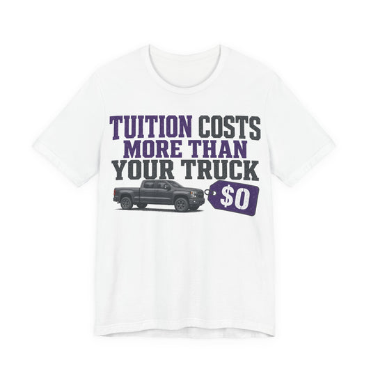 White crew-neck T-shirt with 'Tuition Costs More Than Your Truck' graphic and $0