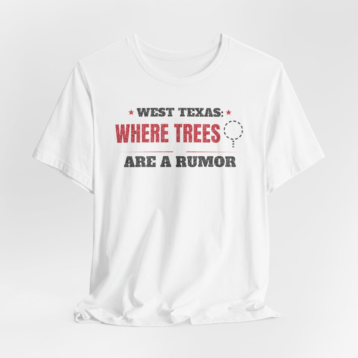 White crewneck T-shirt with West Texas “Where Trees Are a Rumor” lettering