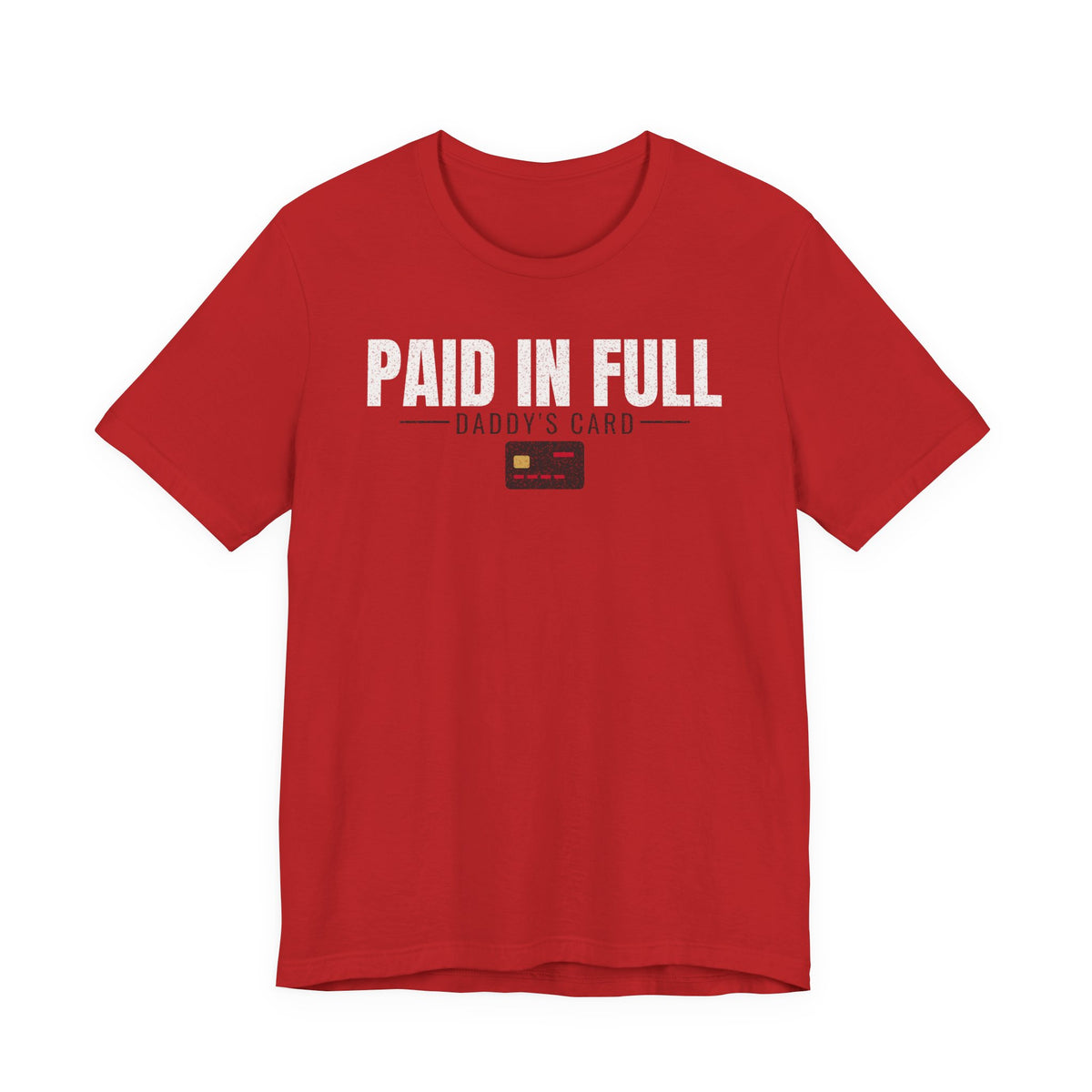 Red graphic T-shirt with “PAID IN FULL” lettering and “Daddy’s Card” text