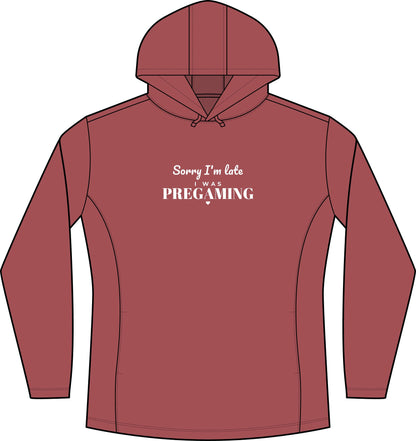 Women's deep red heather hoodie with 'Sorry I'm late was pregaming' front print