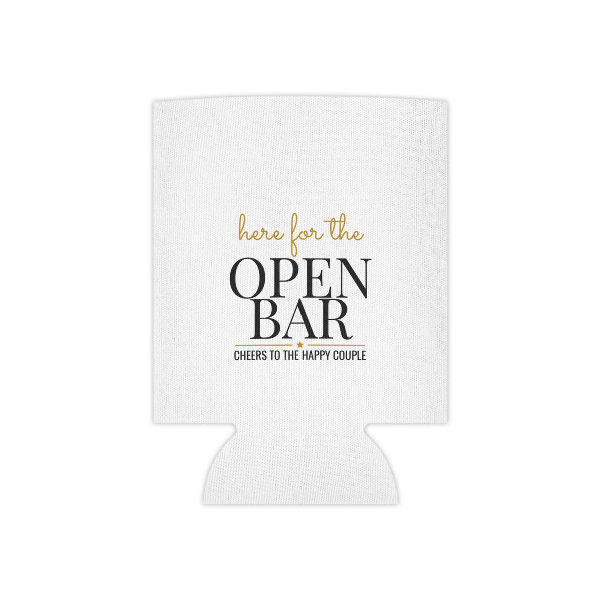 White can koozie featuring “here for the OPEN BAR” and “cheers” slogan