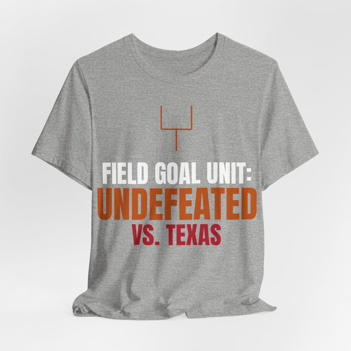 Heather gray T-shirt with orange goal post icon and 'FIELD GOAL UNIT' UNDEFEATED VS. TEXAS