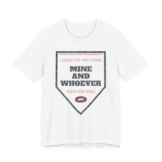 I Cheer for Two Teams: Mine and Whoever Plays Our Rival Funny College T-Shirt