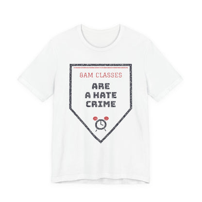 White graphic T-shirt with '8AM CLASSES' and hate crime sign
