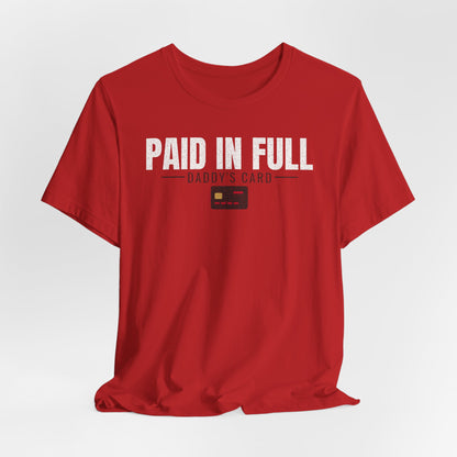 Red T-shirt with white “PAID IN FULL” text, “Daddy’s Card” line, and card icon