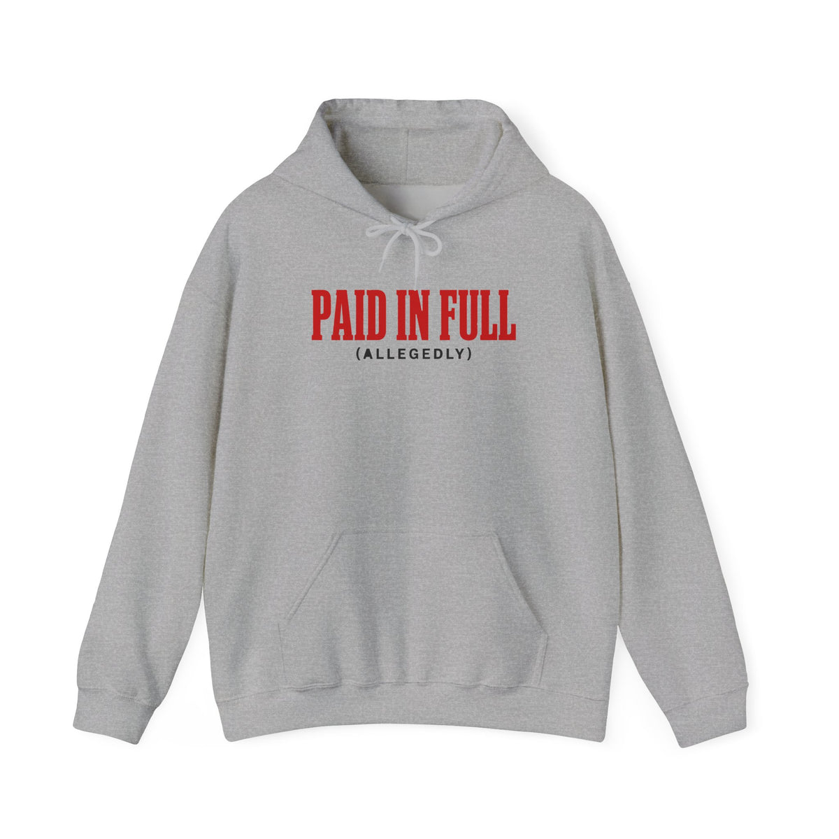 Sport grey pullover hoodie with front pouch and drawstring, red “PAID IN FULL (ALLEGEDLY)” logo