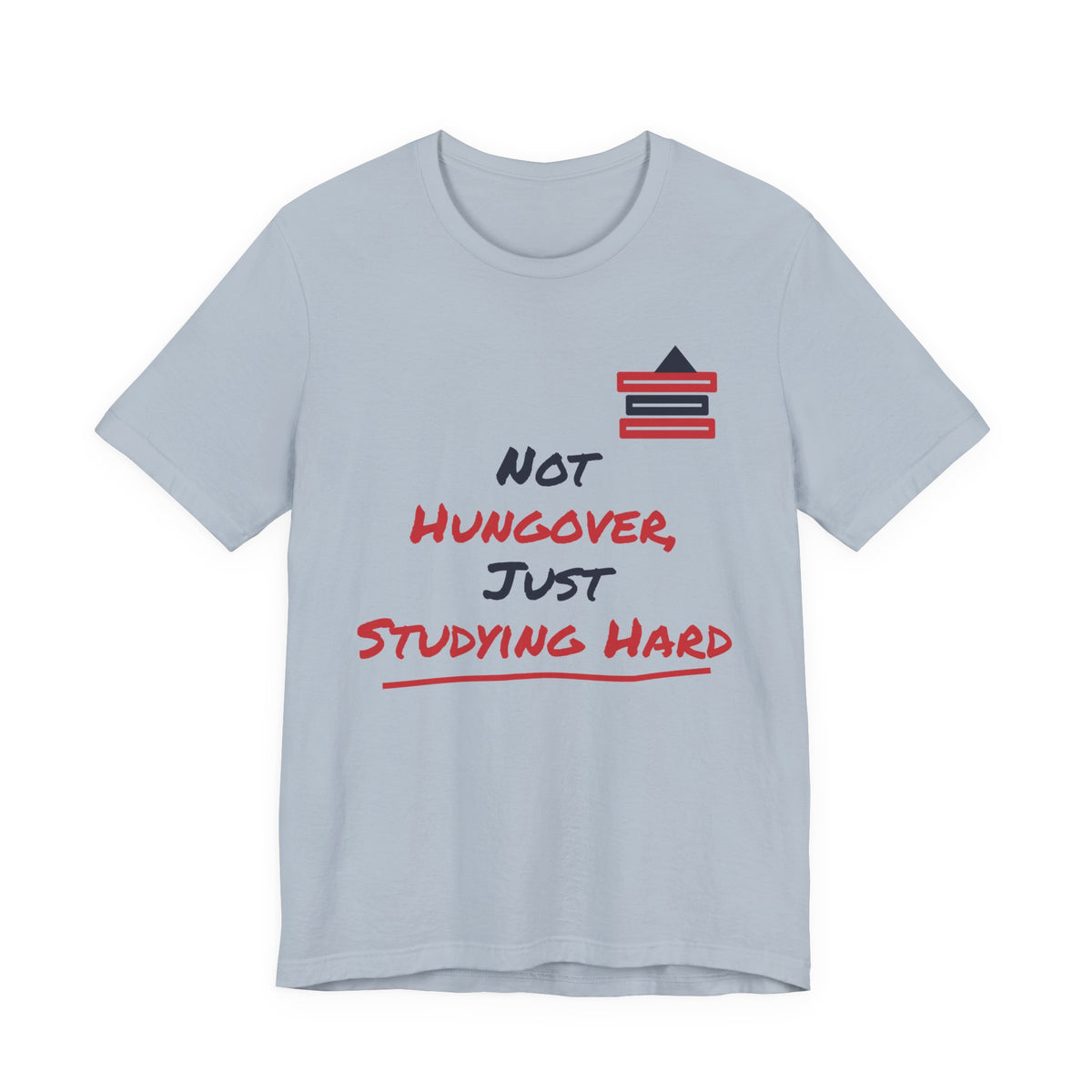 Light blue graphic T-shirt with “Not hungover, just studying hard” and books icon.