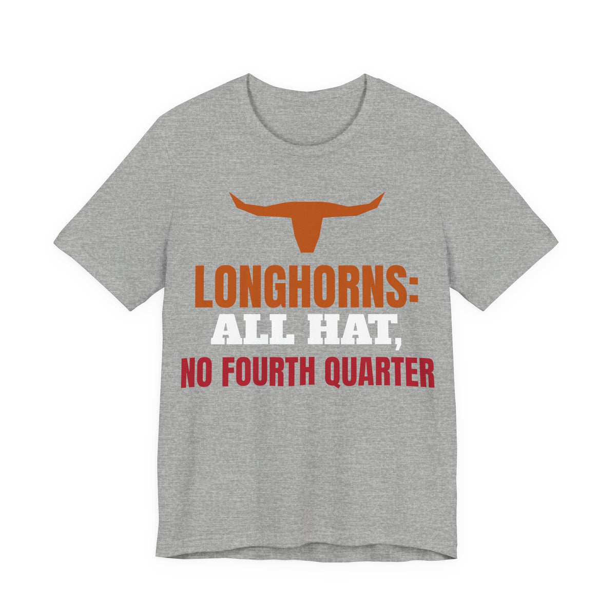 Gray heather T-shirt with orange longhorn logo and 'Longhorns: All Hat, No Fourth Quarter'