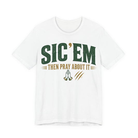 White crewneck tee with green 'SIC 'EM' and 'THEN PRAY ABOUT IT' print