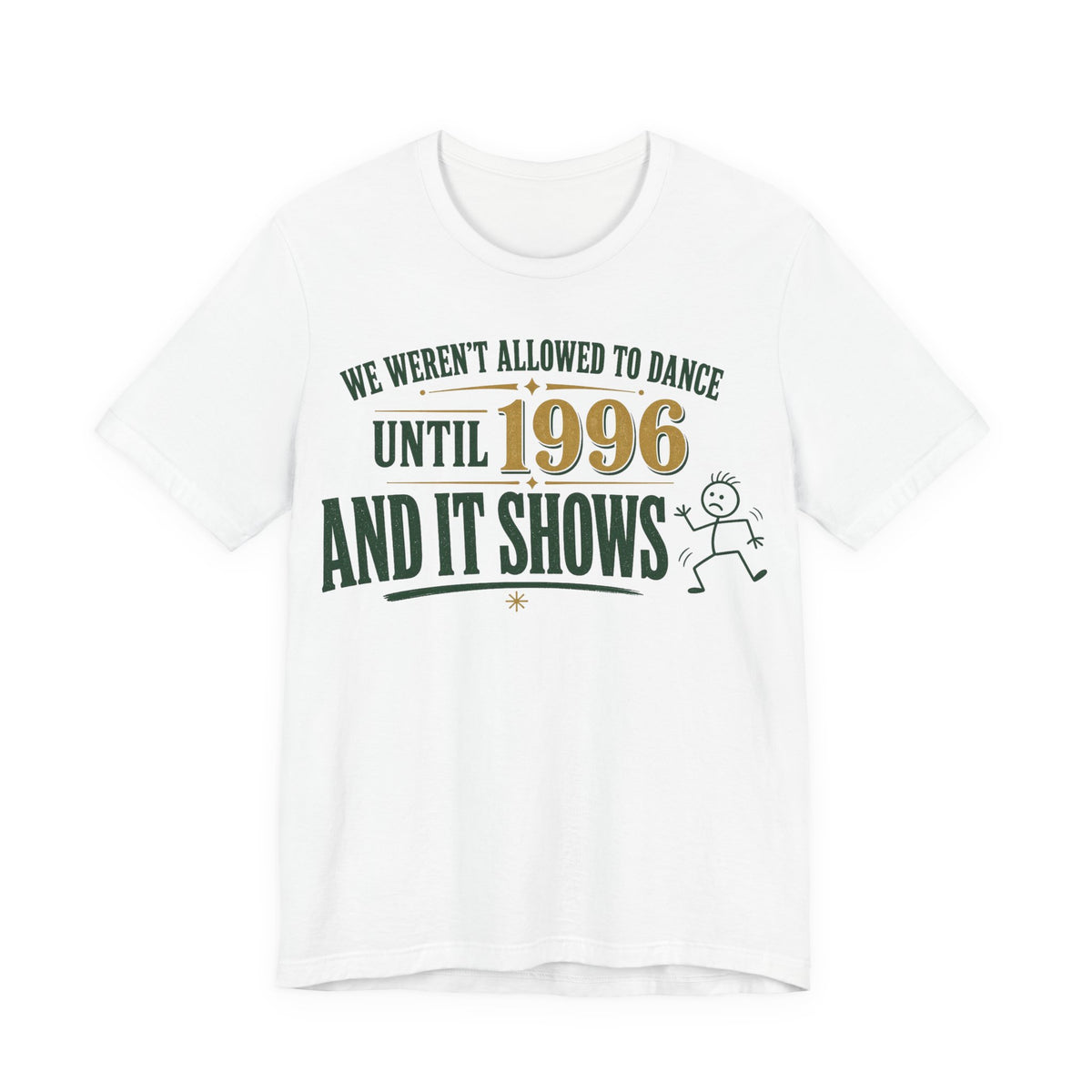 White graphic slogan T-shirt with "UNTIL 1996" text and dancing stick figure print