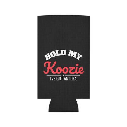 Black koozie holder with centered 'HOLD MY Koozie' slogan and 'I'VE GOT AN IDEA' text