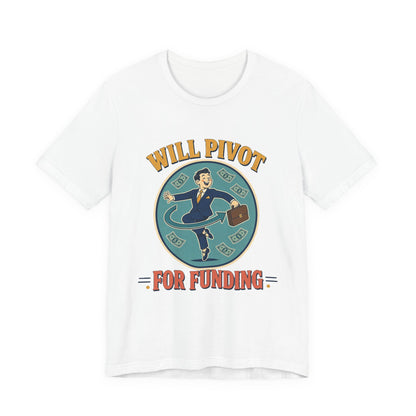 White graphic crew-neck T-shirt with "WILL PIVOT FOR FUNDING" front print.