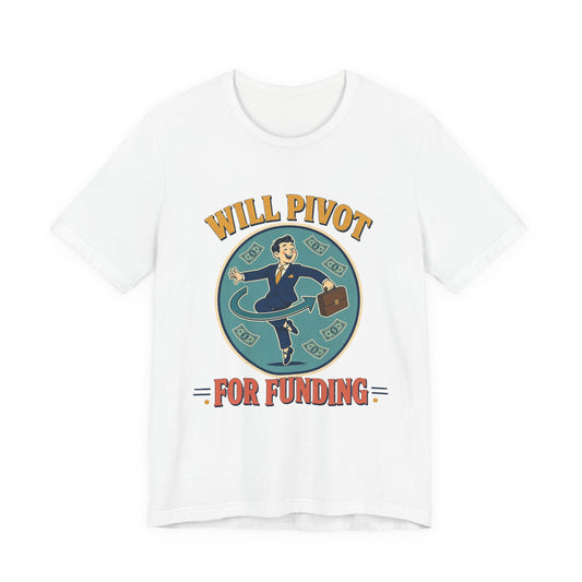 White graphic crew-neck T-shirt with "WILL PIVOT FOR FUNDING" front print.